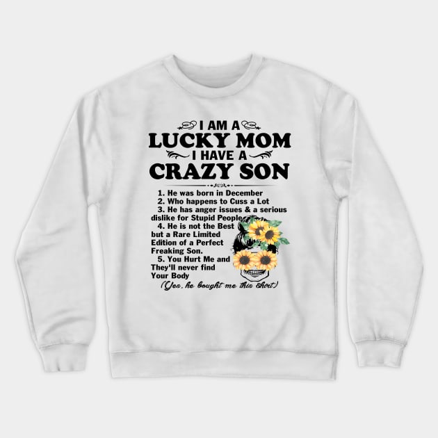 Sunflower I Am A Lucky Mom I Have A December Crazy Son Mother's Day Gift Crewneck Sweatshirt by peskybeater